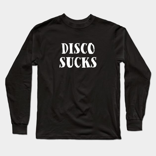 Disco Sucks Long Sleeve T-Shirt by Siren Seventy One